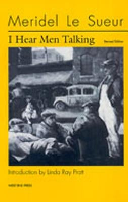 I Hear Men Talking by Le Sueur, Meridel