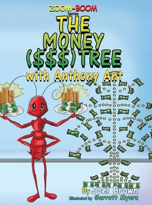 The Money ($$$) Tree With Anthony Ant by Brown, Joel