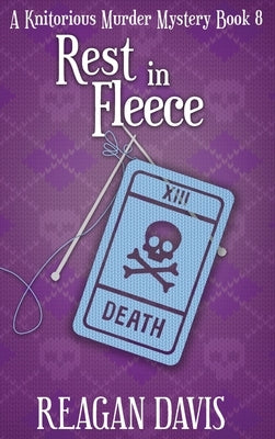 Rest in Fleece: A Knitorious Murder Mystery by Davis, Reagan