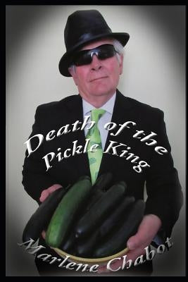 Death of the Pickle King by Chabot, Marlene