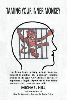 Taming Your Inner Monkey by Hill, Michael