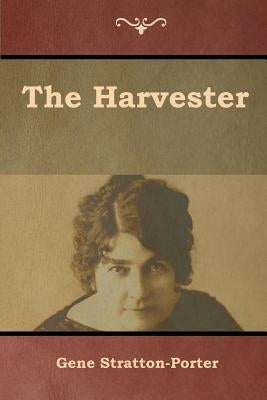 The Harvester by Stratton-Porter, Gene