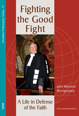 Fighting the Good Fight, 3rd and Enlarged Edition by Montgomery, John Warwick