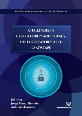Challenges in Cybersecurity and Privacy - The European Research Landscape by Bernabe, Jorge Bernal