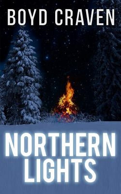 Northern Lights: A Scorched Earth Novel by Craven III, Boyd