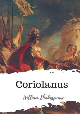 Coriolanus by Shakespeare, William