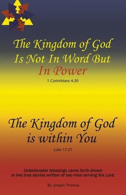 The Kingdom of God Is Not in Word, but in Power-The Kingdom of God Is Within You by Thomas, Joseph
