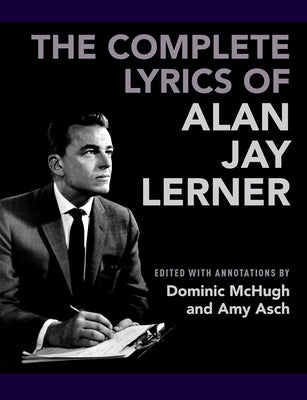 The Complete Lyrics of Alan Jay Lerner by McHugh, Dominic