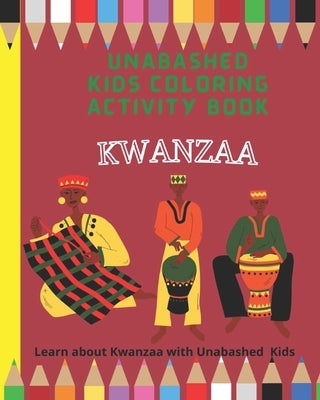 Kwanzaa Coloring and Activity Book: Learn about Kwanzaa with Unabashed Kids by Media, Unabashed Kids