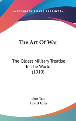 The Art Of War: The Oldest Military Treatise In The World (1910) by Tzu, Sun