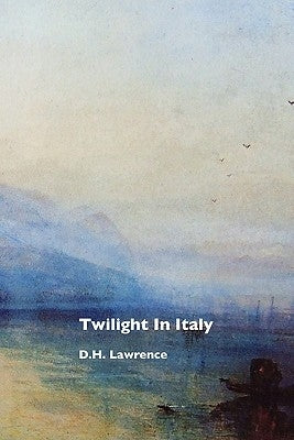 Twilight in Italy by Lawrence, D. H.
