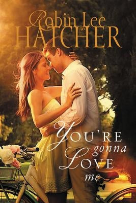 You're Gonna Love Me by Hatcher, Robin Lee