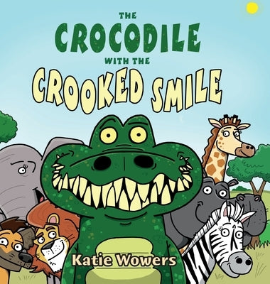 The Crocodile with the Crooked Smile by Wowers, Katie