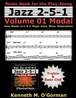 Jazz 2-5-1 Volume 01 Modal: Easy Modal vi-ii-V-I, Major Keys, Minor Submediant. by O'Gorman, Kenneth M.