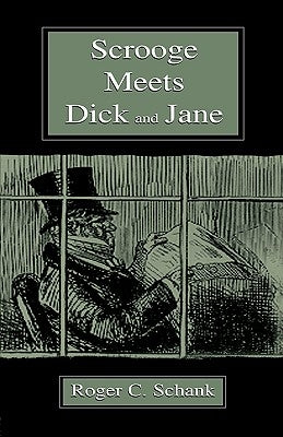 Scrooge Meets Dick and Jane by Schank, Roger C.