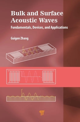 Bulk and Surface Acoustic Waves: Fundamentals, Devices, and Applications by Zhang, Guigen