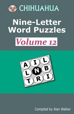 Chihuahua Nine-Letter Word Puzzles Volume 12 by Walker, Alan