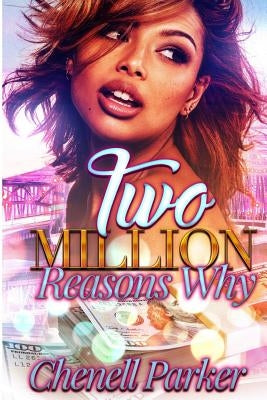 Two Million Reasons Why by Parker, Chenell