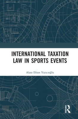 International Taxation Law in Sports Events by Efsun Yazıcıoğlu, Alara