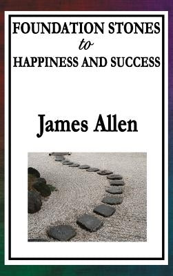 Foundation Stones to Happiness and Success by Allen, James