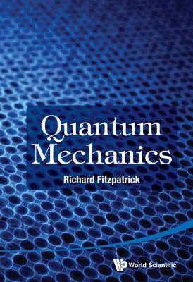 Quantum Mechanics by Fitzpatrick, Richard