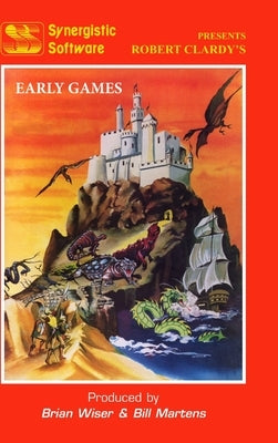Synergistic Software: The Early Games by Martens, Bill