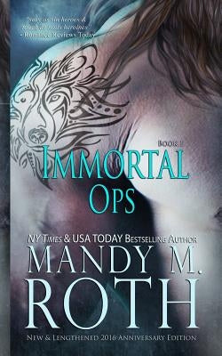 Immortal Ops: New & Lengthened 2016 Anniversary Edition by Roth, Mandy M.