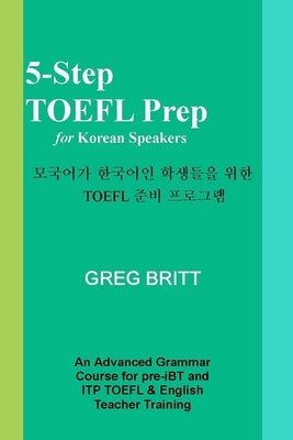 5-Step TOEFL Prep for Korean Speakers by Britt, Greg
