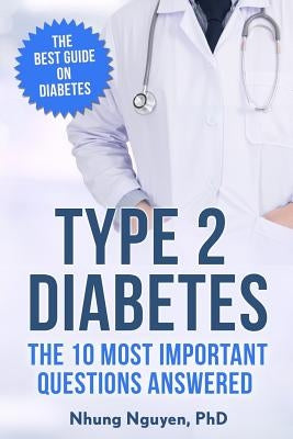 Type 2 Diabetes. The Essential Diabetes Book: The Most Important Questions Answered by Nguyen, N.