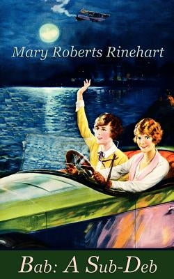 Bab: A Sub-Deb by Rinehart, Mary Roberts