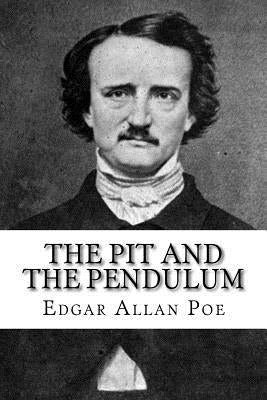 The Pit and The Pendulum by Poe, Edgar Allan