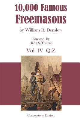 10,000 Famous Freemasons: Vol. IV by Denslow, William R.