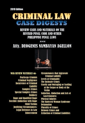 Criminal Law Case Digests: And Review Materials on the Revised Penal Code and Other Philippine Penal Laws (1904-2019) by Nambayan Agellon, Atty Deogenes