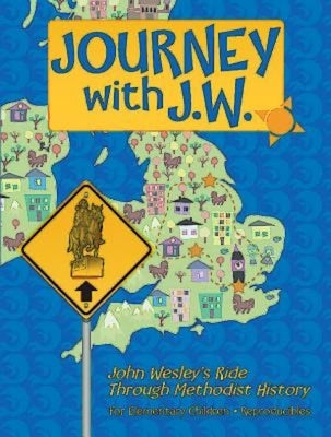 Journey with J.W.: John Wesley's Ride Through Methodist History by Flegal, Daphna