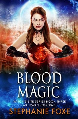 Blood Magic: An Urban Fantasy Novel by Foxe, Stephanie