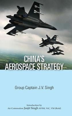 China's Aerospace Strategy by Singh, J. V.