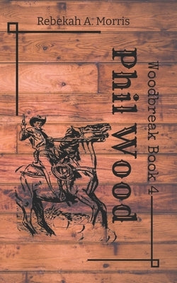 Phil Wood by Morris, Rebekah A.