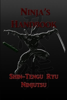 Ninja's Handbook - Shin-Tengu-Ryu Ninjutsu by Vandeyck Ph. D., Kevin