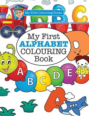 My First ALPHABET Colouring Book ( Crazy Colouring For Kids) by James, Elizabeth