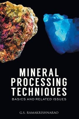 Mineral Processing Techniques Basics and Related Issues by Rao, G. S. Ramakrishna
