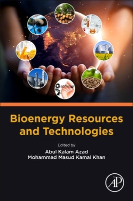 Bioenergy Resources and Technologies by Azad, Abul Kalam