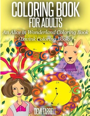 COLORING BOOK FOR ADULTS An Alice in Wonderland Coloring Book: Lovink Coloring Books by Coloring Books, Lovink