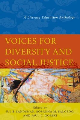 Voices for Diversity and Social Justice: A Literary Education Anthology by Landsman, Julie