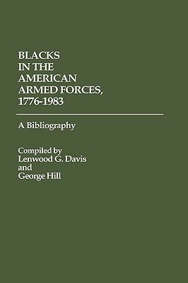 Blacks in the American Armed Forces, 1776-1983: A Bibliography by Davis, Lenwood