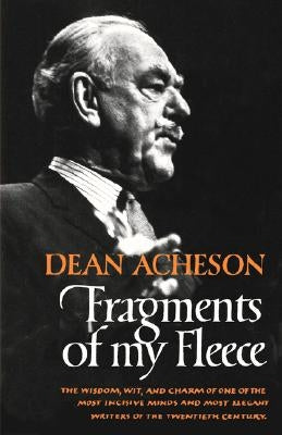 Fragments of My Fleece by Acheson, Dean