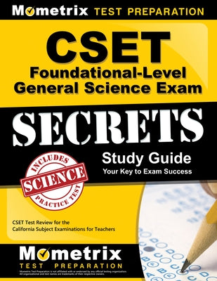 Cset Foundational-Level General Science Exam Secrets Study Guide: Cset Test Review for the California Subject Examinations for Teachers by Cset Exam Secrets Test Prep