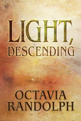 Light, Descending by Randolph, Octavia
