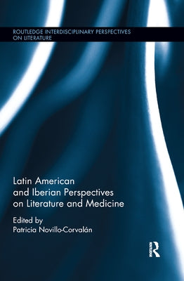 Latin American and Iberian Perspectives on Literature and Medicine by Novillo-Corvalán, Patricia