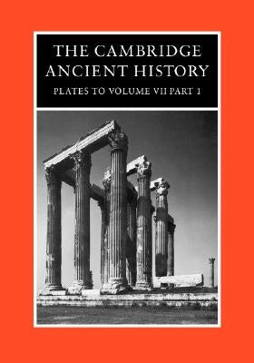 The Cambridge Ancient History: Plates to Volume 7, Part 1 by Ling, Roger