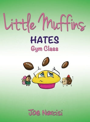 Little Muffins: Hates Gym Class by Narcisi, Joe
